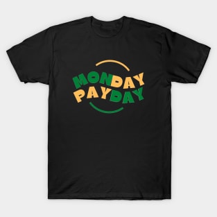 Monday Payday (4) T-Shirt